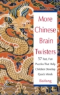 Image for More Chinese Brain Twisters : 60 Fast, Fun Puzzles That Help Children Develop Quick Minds