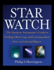 Image for Star Watch : The Amateur Astronomer&#39;s Guide to Finding, Observing, and Learning about Over 125 Celestial Objects