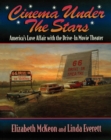 Image for Cinema Under the Stars : America&#39;s Love Affair with Drive-In Movie Theaters