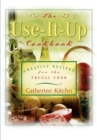 Image for The Use-It-Up Cookbook : Creative Recipes for the Frugal Cook
