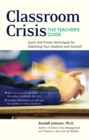Image for Classroom Crisis: The Teacher&#39;s Guide: Quick and Proven Techniques for Stabilizing Your Students and Yourself