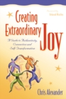 Image for Creating Extraordinary Joy: A Guide to Authenticity, Connection and Self-Transformation