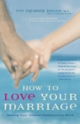 Image for How to Love Your Marriage: Making Your Closest Relationship Work