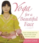 Image for Yoga for a Beautiful Face: Easy Exercises to Help You Look Young Again
