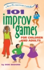 Image for 101 Improv Games for Children and Adults : A Smart Fun Book for Ages 5 and Up