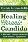 Image for Healing Chronic Candida: A Holistic, Comprehensive, and Natural Approach