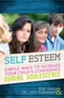 Image for Self Esteem : Simple Ways to Increase Your Child&#39;s Confidence During Adolescence