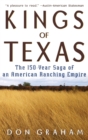 Image for Kings of Texas : The 150-Year Saga of an American Ranching Empire