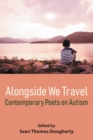 Image for Alongside We Travel : Contemporary Poets on Autism