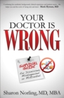 Image for Your Doctor Is Wrong: Survival Guide for Dismissed, Misdiagnosed or Mistreated