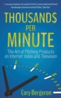 Image for Thousands Per Minute: The Art of Pitching Products on Internet, Video and Television