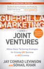 Image for Guerrilla Marketing and Joint Ventures : Million Dollar Partnering Strategies for Growing ANY Business in ANY Economy