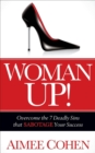 Image for Woman Up!: Overcome the 7 Deadly Sins that Sabotage Your Success