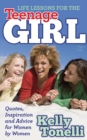 Image for Life Lessons for the Teenage Girl : Quotes, Inspiration and Advice for Women by Women