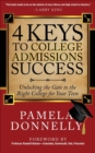Image for 4 Keys to College Admissions Success: Unlocking the Gate to the Right College for Your Teen