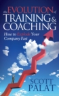 Image for The Evolution of Training and Coaching: How to Explode Your Company Fast