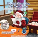 Image for It&#39;s Not About You Mr. Santa Claus