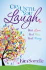 Image for Cry Until You Laugh : Real Love Real Pain Real Funny