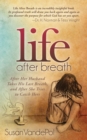 Image for Life After Breath: After Her Husband Takes His Last Breath, and After She Tries to Catch Hers