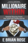 Image for Millionaire Within : Untold Stories from the Internet Underworld