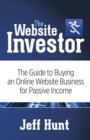 Image for The Website Investor : The Guide to Buying an Online Website Business for Passive Income
