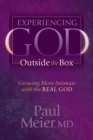 Image for Experiencing God Outside the Box : Growing More Intimate with the REAL GOD