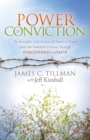 Image for Power of Conviction: My Wrongful Conviction 18 Years in Prison and the Freedom Earned Through Forgiveness and Faith