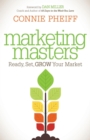 Image for Marketing Masters : Ready, Set, Grow Your Market