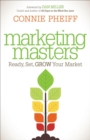 Image for Marketing Masters: Ready, Set, Grow Your Market