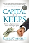 Image for Capital For Keeps : Limit Litigation Risk While Raising Capital