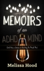 Image for Memoirs of an ADHD Mind: God Was a Genius in the Way He Made Me
