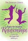 Image for The Severson Sisters Super Girl Guide To:  Relationships