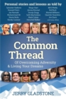 Image for The Common Thread: Of Overcoming Adversity &amp; Living Your Dreams