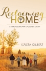 Image for Reclaiming Home : The Family’s Guide for Life, Love and Legacy