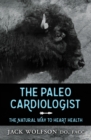 Image for The Paleo Cardiologist: The Natural Way to Heart Health