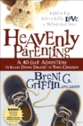 Image for Heavenly Parenting: A 40-Day Adventure to Learn Divine Delight in Your Children