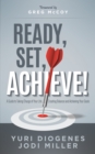 Image for Ready, Set, Achieve! : A Guide to Taking Charge of Your Life, Creating Balance, and Achieving Your Goals