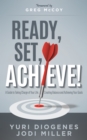 Image for Ready, Set, Achieve!: A Guide to Taking Charge of Your Life Creating Balance, and Achieving Your Goals
