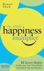Image for The Daily Happiness Multiplier : Step by Step Systems for Using Happiness as a Foundation to Achieve What You Want in Life