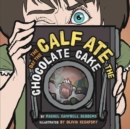 Image for Day the Calf Ate the Chocolate Cake