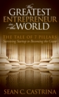 Image for The Greatest Entrepreneur in the World: The Tale of 7 Pillars: Surviving Startup to Becoming the Giant