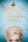 Image for Prince Not So Charming: Cinderella&#39;s Guide to Financial Independence