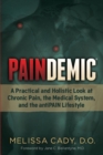 Image for Paindemic: A Practical and Holistic Look at Chronic Pain, the Medical System, and the antiPAIN Lifestyle