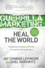 Image for Guerrilla Marketing to Heal the World : Combining Principles and Profit to Create the World We Want