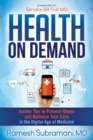 Image for Health On Demand : Insider Tips to Prevent Illness and Optimize Your Care in the Digital Age of Medicine