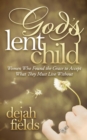 Image for God&#39;s Lent Child: Women Who Found the Grace to Accept What They Must Live Without