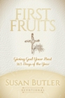 Image for First Fruits : Giving God Your Best 365 Days of the Year