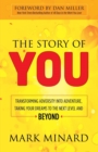 Image for The Story of You : Transforming Adversity into Adventure, Taking Your Dreams to the Next Level and Beyond