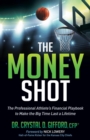 Image for The Money Shot : The Professional Athlete&#39;s Financial Playbook to Make the Big Time Last a Lifetime