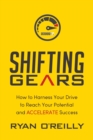 Image for Shifting Gears : How to Harness Your Drive to Reach Your Potential and Accelerate Success